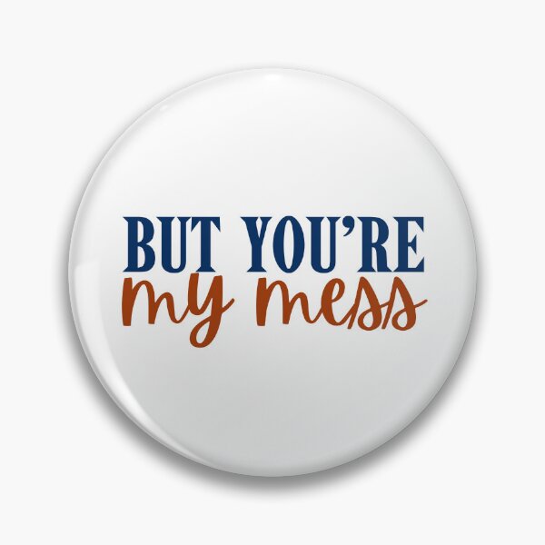Item preview, But you’re my mess designed and sold by Megurix.