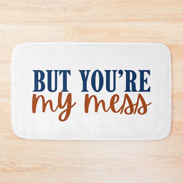 Item preview, But you’re my mess designed and sold by Megurix.