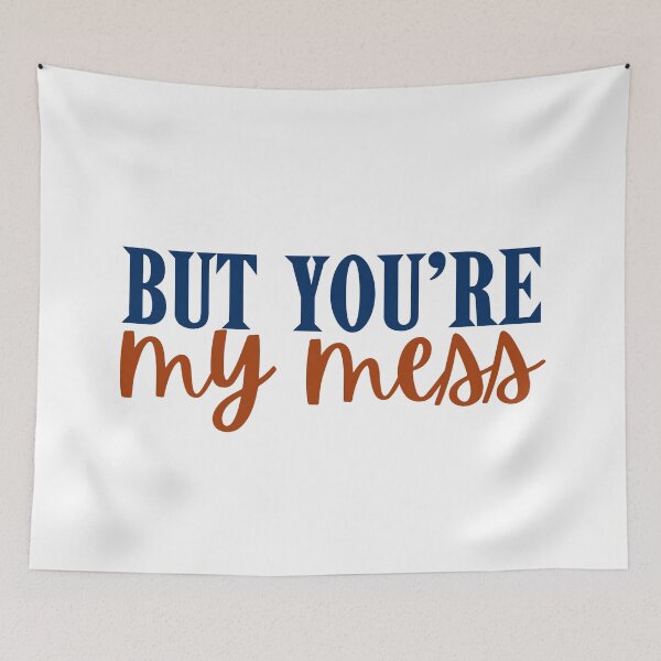 Item preview, But you’re my mess designed and sold by Megurix.
