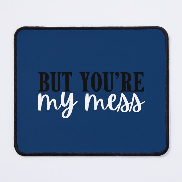 Item preview, But you’re my mess designed and sold by Megurix.