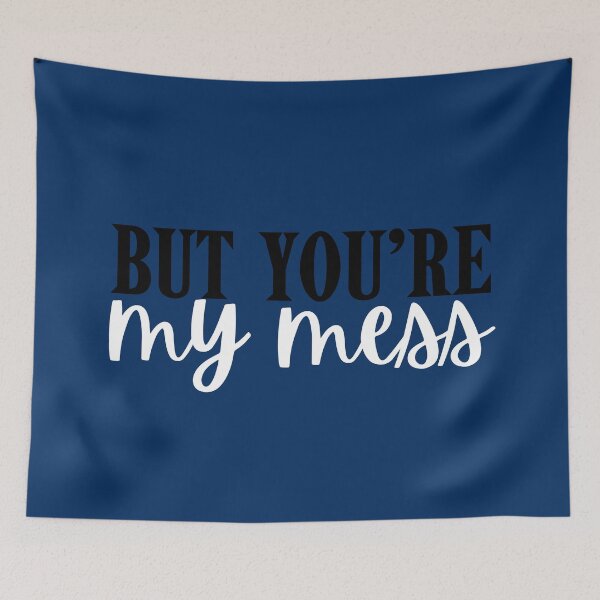 Item preview, But you’re my mess designed and sold by Megurix.