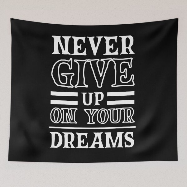 Item preview, Never Give Up On Your Dreams Inspiring Motivational Saying For Student, Stay Strong Believe In Yourself Daily Positive Words, Never Give Up Gym Quote designed and sold by Matt_Smith.