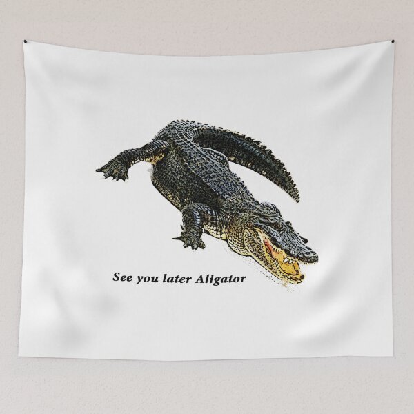 Item preview, See you later aligator designed and sold by designbywhacky.