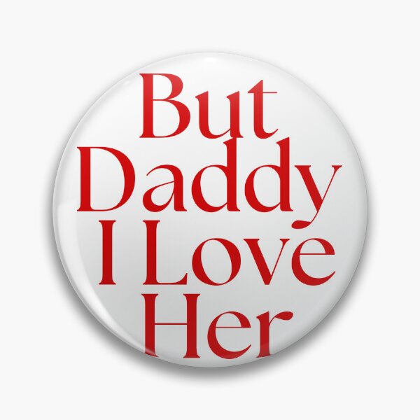 Artikelvorschau, But Daddy I love HER entworfen und verkauft von lillith13.