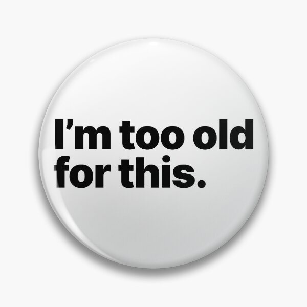 Item preview, I'm too old for this (Black text) designed and sold by STUDIO-72.