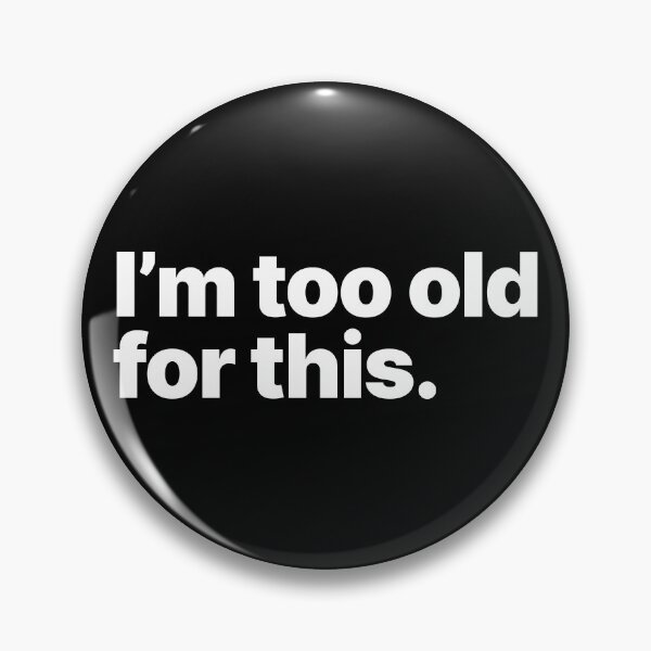 Item preview, I'm too old for this (White text) designed and sold by STUDIO-72.