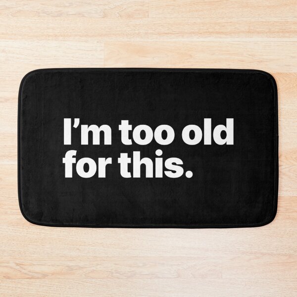 Item preview, I'm too old for this (White text) designed and sold by STUDIO-72.