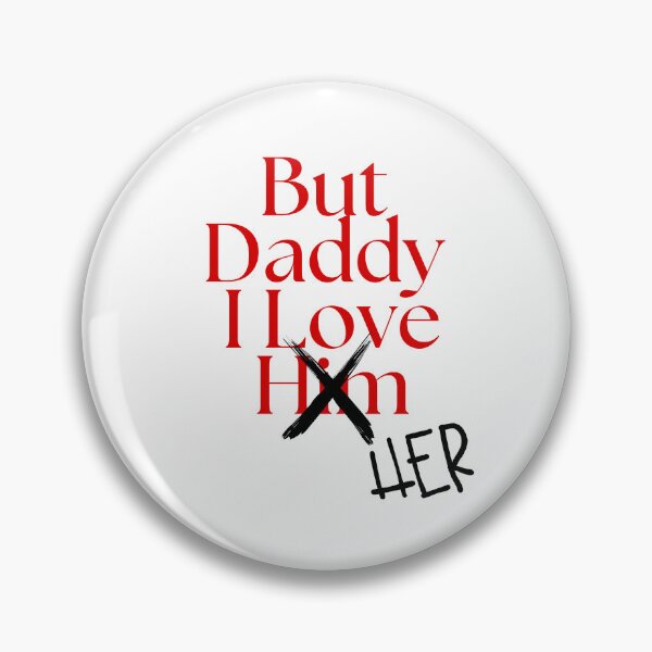 Artikelvorschau, But daddy I love HER entworfen und verkauft von lillith13.