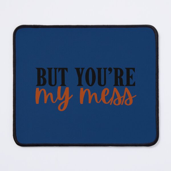 Item preview, But you’re my mess designed and sold by Megurix.