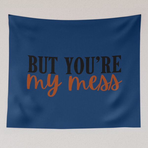 Item preview, But you’re my mess designed and sold by Megurix.