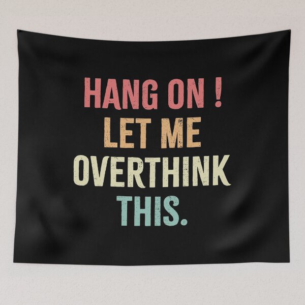 Item preview, Hang on ! Let me overthink this designed and sold by Gravy-tee07.