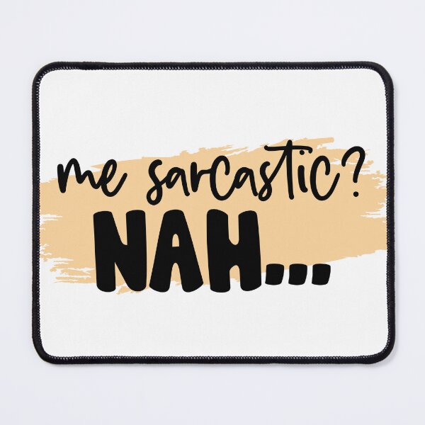 Item preview, Me sarcastic? Nah... designed and sold by lucidfrog.