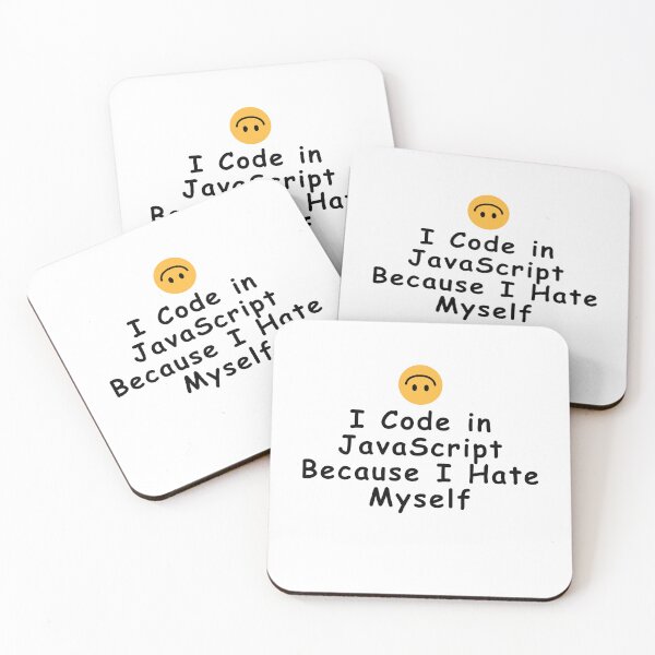 Item preview, I Code in JavaScript Because I Hate Myself designed and sold by Redstrawberry13.