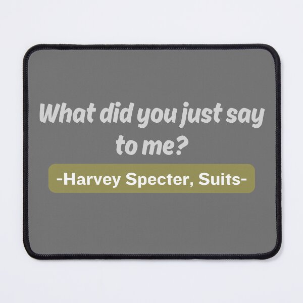 Item preview, Suits Harvey quote: What did you just say to me? designed and sold by lmfluffycat.