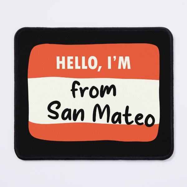 Item preview, Hello I'm From San Mateo designed and sold by orlumbuspirate.