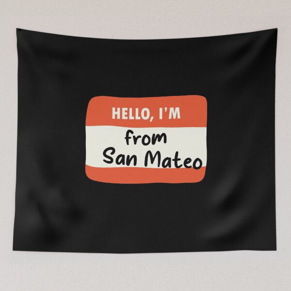 Item preview, Hello I'm From San Mateo designed and sold by orlumbuspirate.