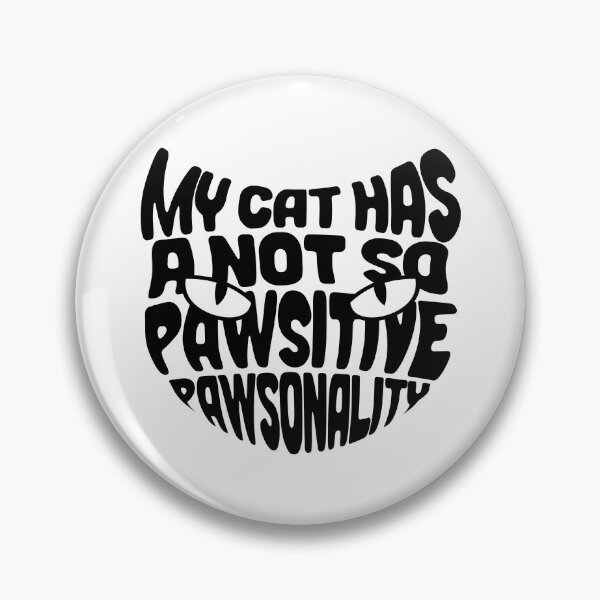 Item preview, My Cat has a not so Pawsitive Pawsonality | Cute Cat Typography designed and sold by ProdbyNiECO.