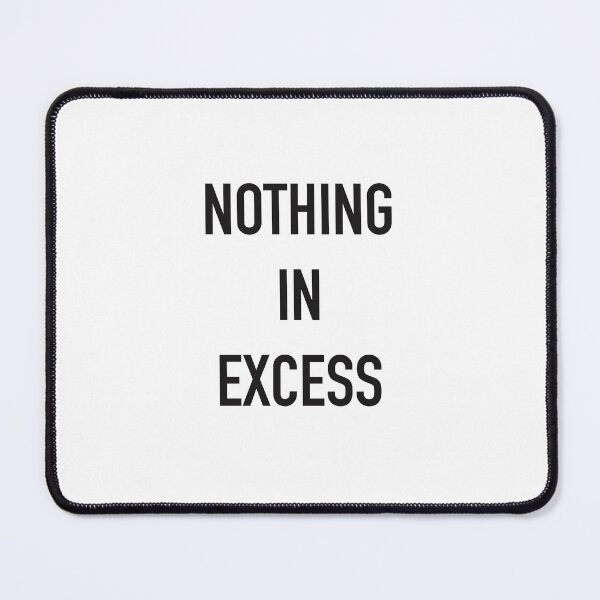 Item preview, Nothing In Excess Wise Quote designed and sold by Fransyn.