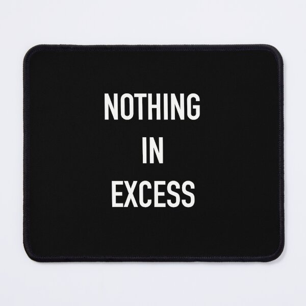 Item preview, Nothing In Excess Wise Quote designed and sold by Fransyn.