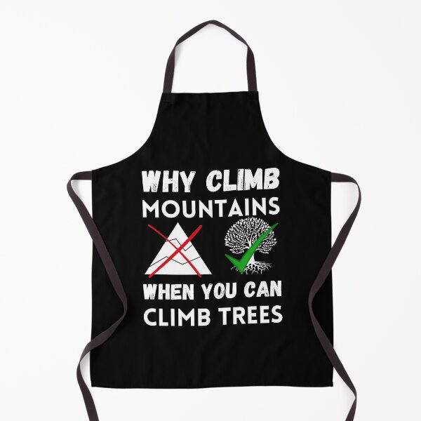 Item preview, Why Climb Mountains When You Can Climb Trees designed and sold by AvenueOfFulfill.