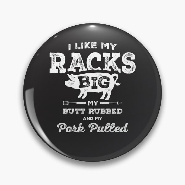 Item preview, I Like My Racks Big My Butt Rubbed and My Pork Pulled BBQ designed and sold by cidolopez.