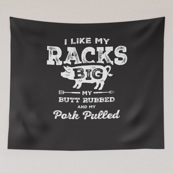 Item preview, I Like My Racks Big My Butt Rubbed and My Pork Pulled BBQ designed and sold by cidolopez.