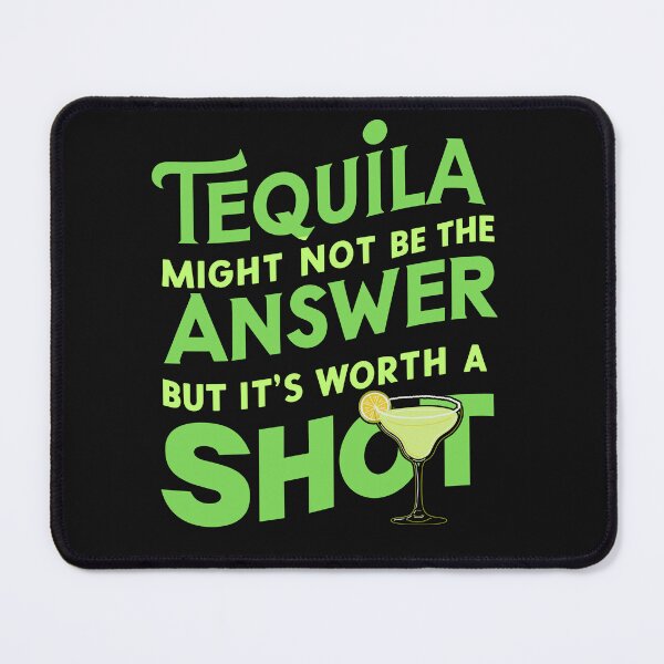 Item preview, Tequila Might Not Be The Answer But It's Worth A Shot designed and sold by AlienOccupation.