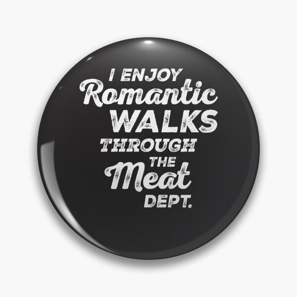 Item preview, I Enjoy Romantic Walks Through The Meat Dept designed and sold by cidolopez.