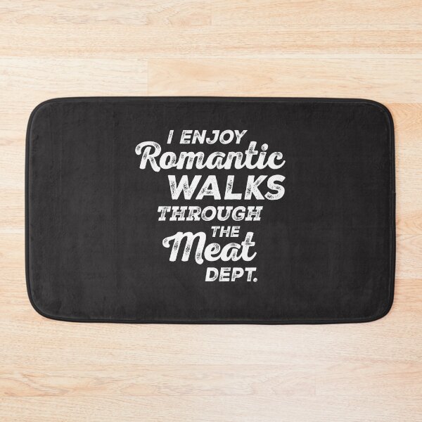 Item preview, I Enjoy Romantic Walks Through The Meat Dept designed and sold by cidolopez.