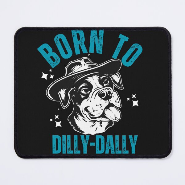 Item preview, Funny Dog Born To Dilly Dally designed and sold by AlienOccupation.