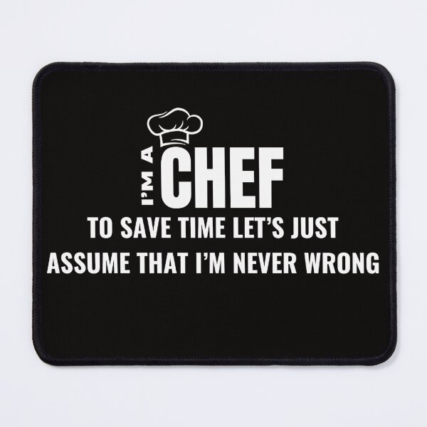 Item preview, I'm a CHEF I'm never wrong designed and sold by EpiTee.