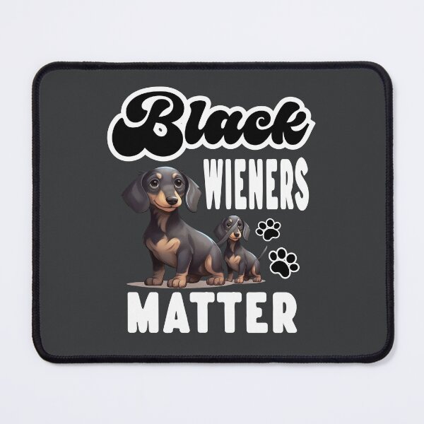 Item preview, Black Wieners matter designed and sold by Colorfulman.