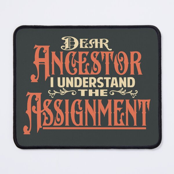 Item preview, Dear Ancestor I understand the Assignment designed and sold by Colorfulman.