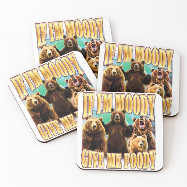 Item preview, If Im Moody Give Me Foody Funny Meme Bear designed and sold by SoulmateArtK.
