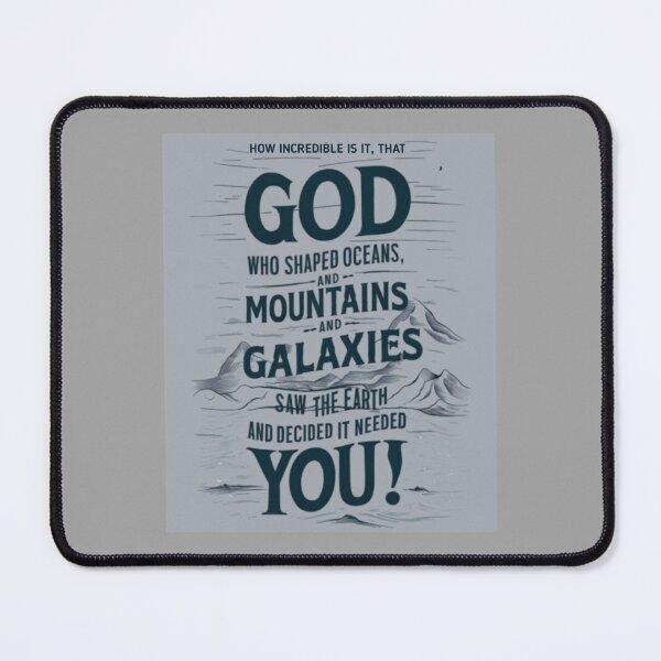 Item preview, How Incredible is it that God who shaped the ocean, mountain and galaxies saw the earth and decided it needed You designed and sold by merchbyrb.