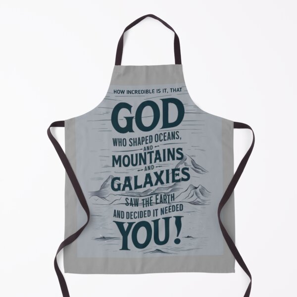 Item preview, How Incredible is it that God who shaped the ocean, mountain and galaxies saw the earth and decided it needed You designed and sold by merchbyrb.