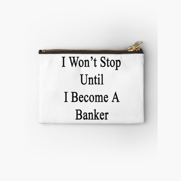 Item preview, I Won't Stop Until I Become A Banker  designed and sold by supernova23.