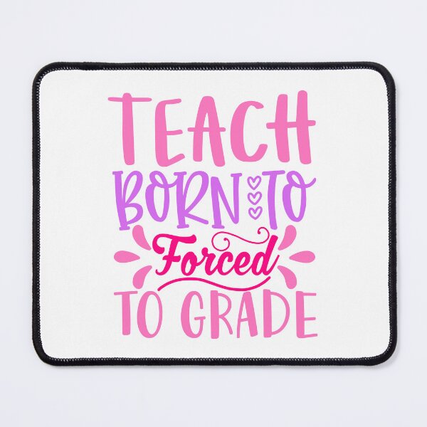 Item preview, Born To Teach Forced To Grade designed and sold by Urimagery.