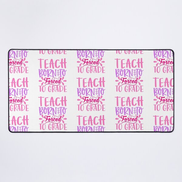 Item preview, Born To Teach Forced To Grade designed and sold by Urimagery.