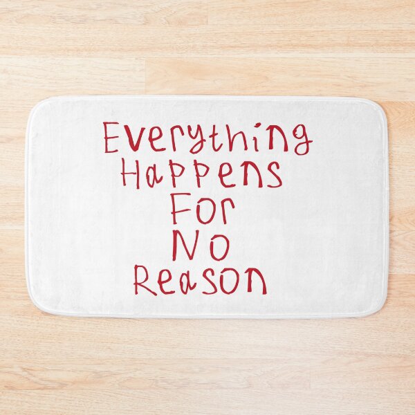 Item preview, Everything Happens For No Reason designed and sold by kinpirks.