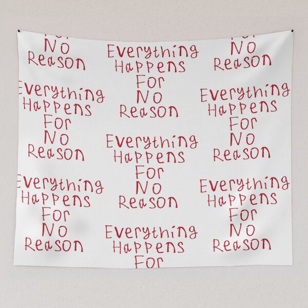 Item preview, Everything Happens For No Reason designed and sold by kinpirks.
