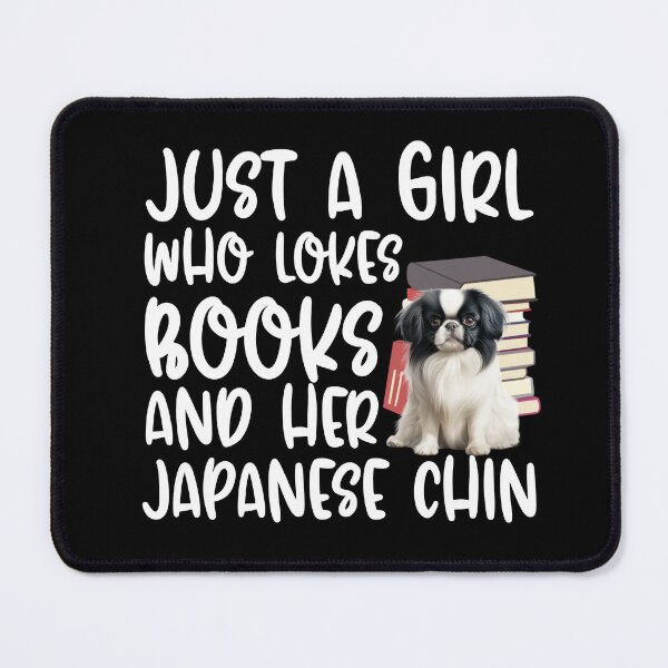 Item preview, Just A Girl Who Loves Books And Her Japanese Chin designed and sold by TheAnimalZ00.