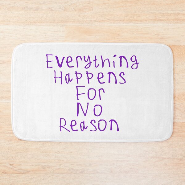 Item preview, Everything Happens For No Reason designed and sold by kinpirks.