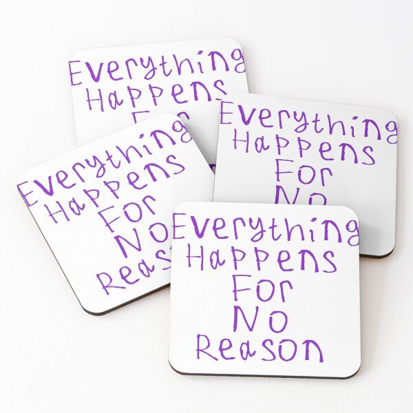 Item preview, Everything Happens For No Reason designed and sold by kinpirks.