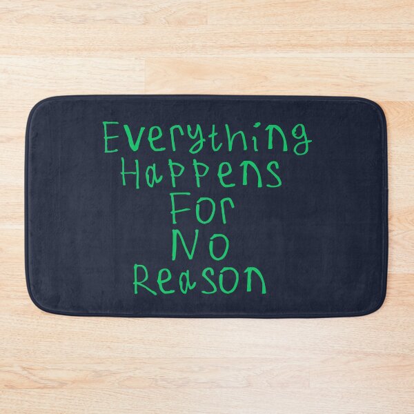 Item preview, Everything Happens For No Reason designed and sold by kinpirks.