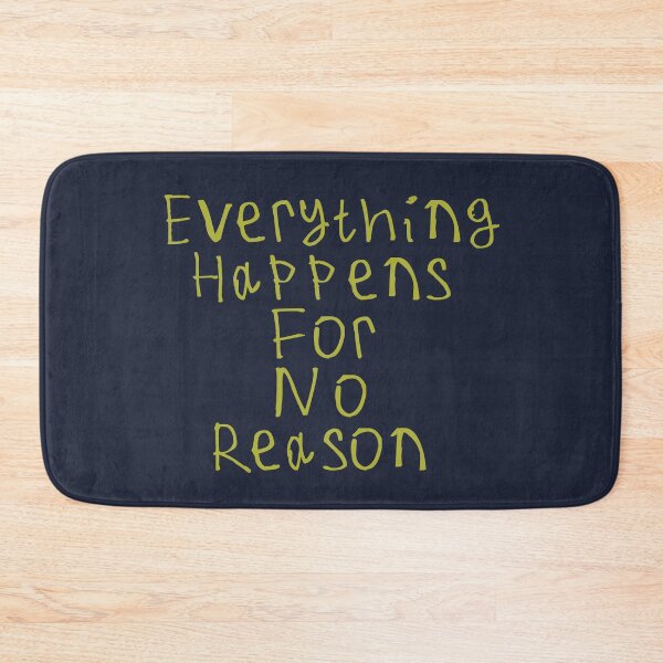 Item preview, Everything Happens For No Reason designed and sold by kinpirks.
