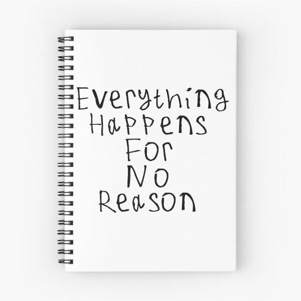 Item preview, Everything Happens For No Reason designed and sold by kinpirks.