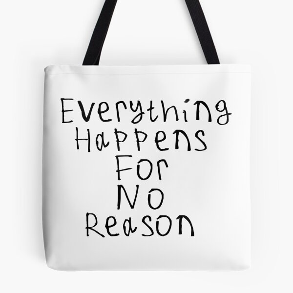 Item preview, Everything Happens For No Reason designed and sold by kinpirks.