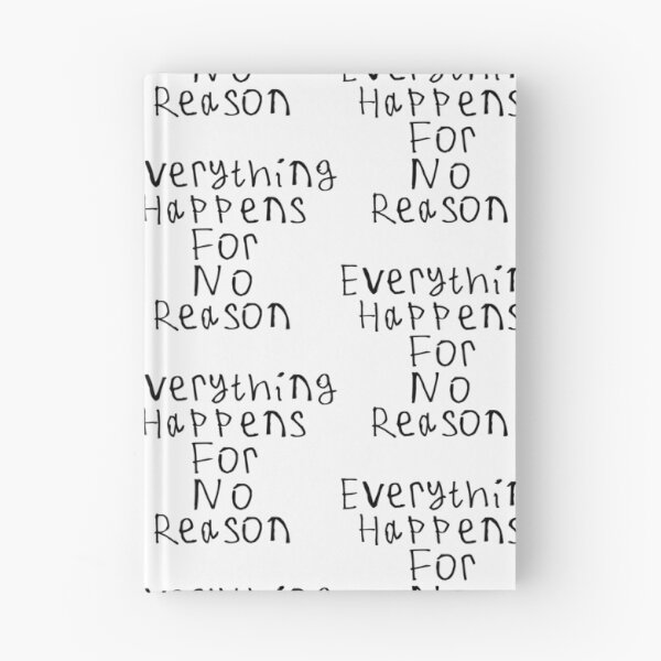 Item preview, Everything Happens For No Reason designed and sold by kinpirks.