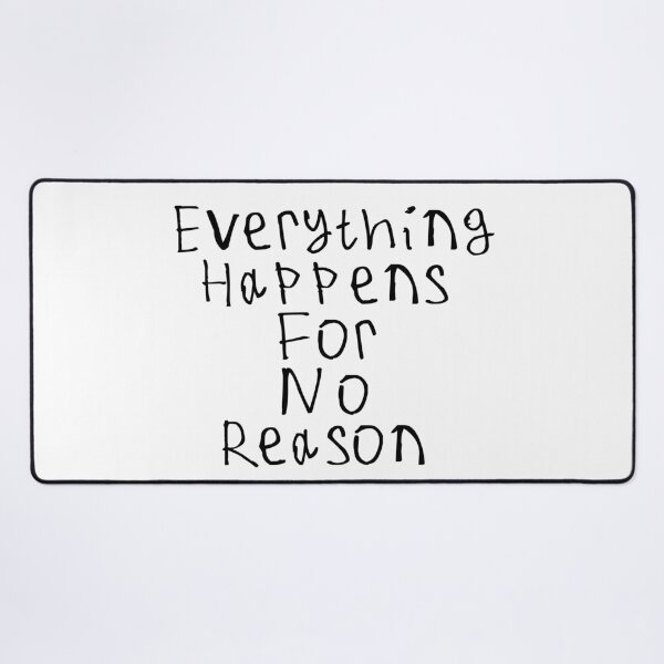 Item preview, Everything Happens For No Reason designed and sold by kinpirks.